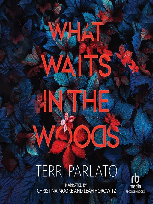 Title details for What Waits in the Woods by Terri Parlato - Wait list